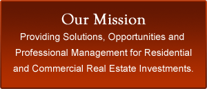 Our Mission - Provising Solutions, Opportunities and Professional Management for Residential and Commercial Real Estate Investments